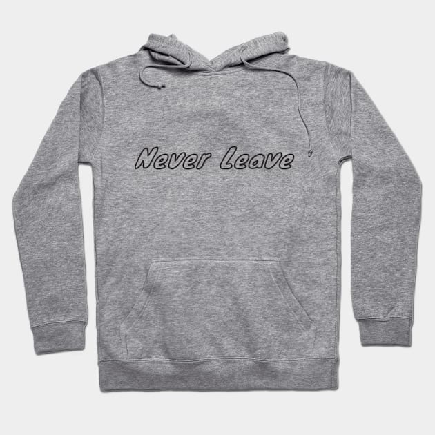 neverleave Hoodie by NegovansteinAlumni